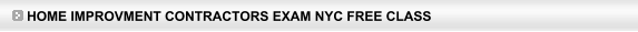 Home Improvment Contractors Exam NYC Free Class 